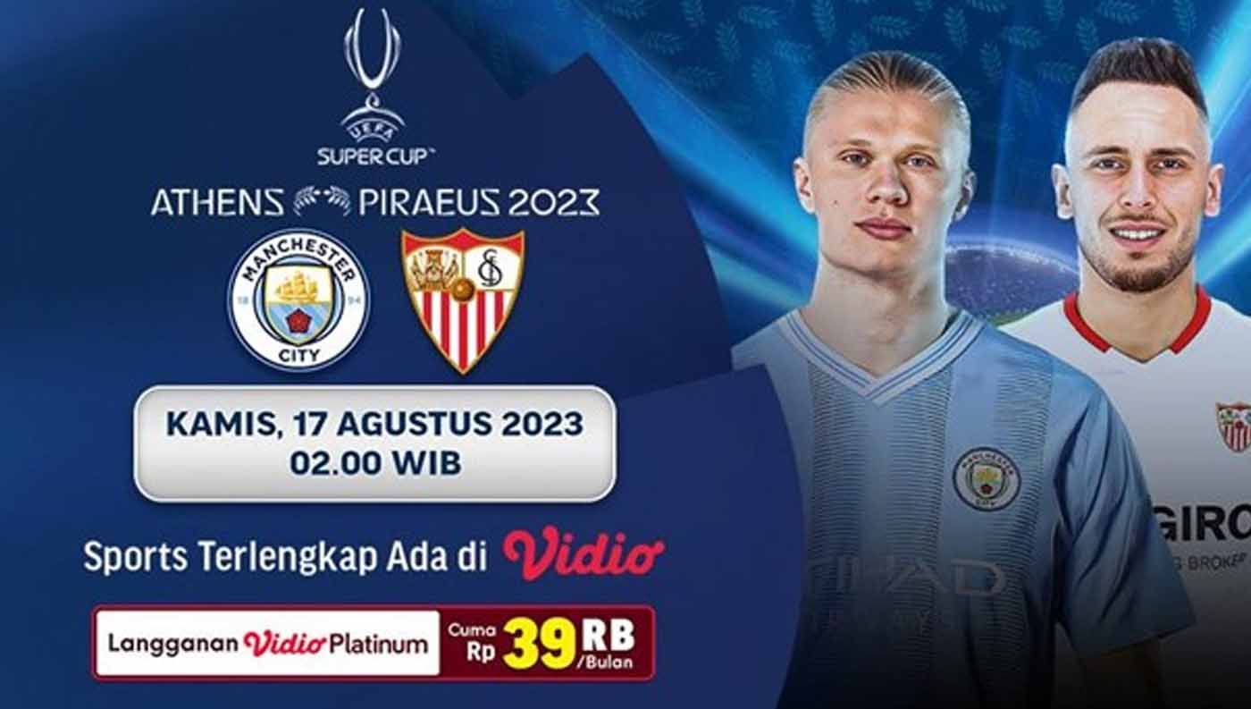 Live streaming pertandingan Manchester City vs Sevilla yang menjadi laga UEFA Super Cup 2023 bakal berlangsung pada, Kamis (17/8/2023) dini hari WIB. (Foto: vidio) Copyright: © vidio