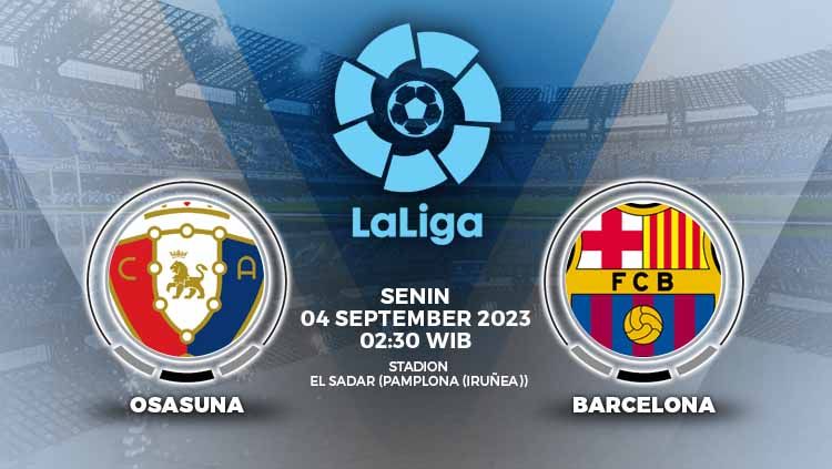 Link live streaming Liga Spanyol (LaLiga) 2023/2024 pekan ke-4 antara Osasuna vs Barcelona, dapat kalian saksikan di berita ini. Copyright: © Grafis: Yuhariyanto/INDOSPORT