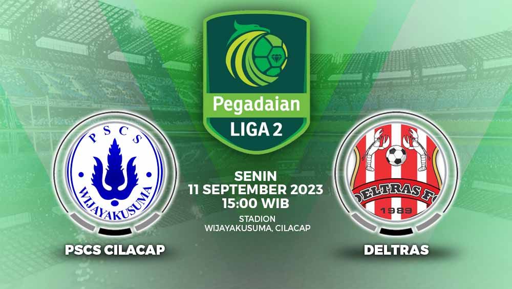 Prediksi kompetisi Liga 2 musim 2023-2024 mempertemukan PSCS Cilacap vs Deltras FC yang berlangsung pada Senin (11/09/23). Copyright: © Grafis: Yuhariyanto/INDOSPORT