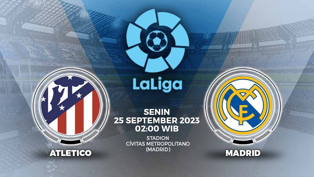 Simak link live streaming Liga Spanyol (LaLiga) 2023/2024 antara Atletico Madrid vs Real Madrid, Senin (25/09/23) pukul 02.00 WIB, di Civitas Metropolitano. Copyright: © Grafis: Yuhariyanto/INDOSPORT
