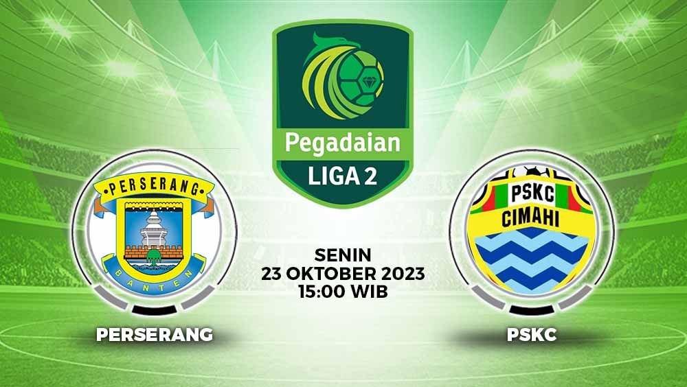 Pertandingan pekan keenam Grup 2 Liga 2 2023/24 pertemukan Perserang vs PSKC Cimahi, Senin (23/10/23) di Stadion Maulana Yusuf, Serang. Copyright: © Grafis: Yuhariyanto/INDOSPORT