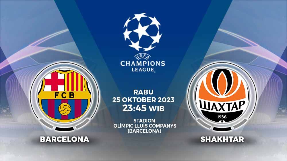 Catatan laga Barcelona vs Shakhtar Donetsk untuk laga Liga Champions 2023/2024, Rabu (25/10/23) pukul 23.45 WIB. Copyright: © Grafis: Yuhariyanto/INDOSPORT