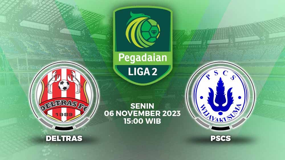 Prediksi pertandingan Liga 2 Deltras FC vs PSCS Cilacap yang digelar di Stadion Gelora Delta Sidoarjo, Senin (06/11/23). Copyright: © Grafis: Yuhariyanto/INDOSPORT