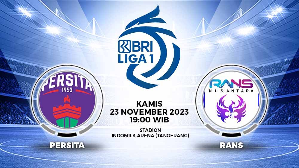 Link live streaming Liga 1 Persita Tangerang vs RANS Nusantara, Kamis (23/11/23). Copyright: &copy; Grafis: Yuhariyanto/INDOSPORT