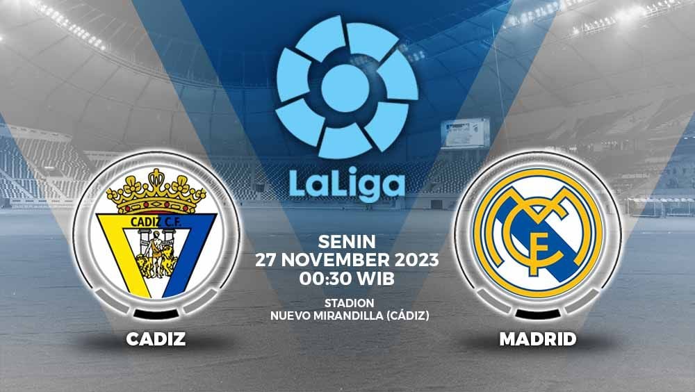 Prediksi Liga Spanyol (LaLiga) 2023/2024 antara Cadiz vs Real Madrid, Senin (27/11/23) pukul 00.30 WIB, di Estadio Nuevo Mirandilla. Copyright: © Grafis: Yuhariyanto/INDOSPORT